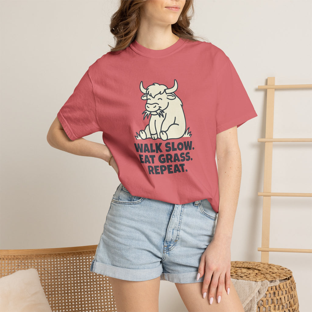 Walk slow, Eat grass, Repeat- Tshirt