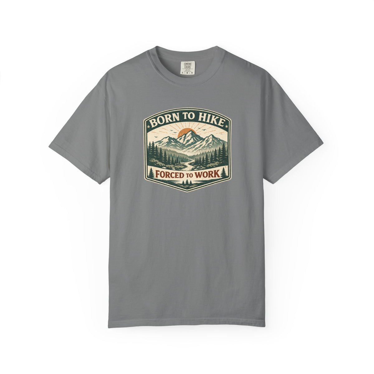 Born to hike Forced to work- Tshirt