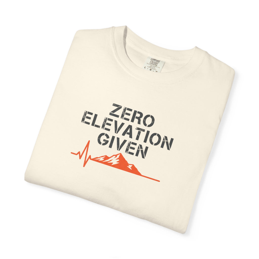 Zero Elevation Given -Tshirt