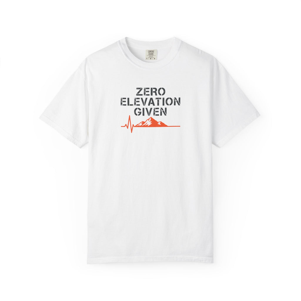 Zero Elevation Given -Tshirt