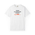 Zero Elevation Given -Tshirt
