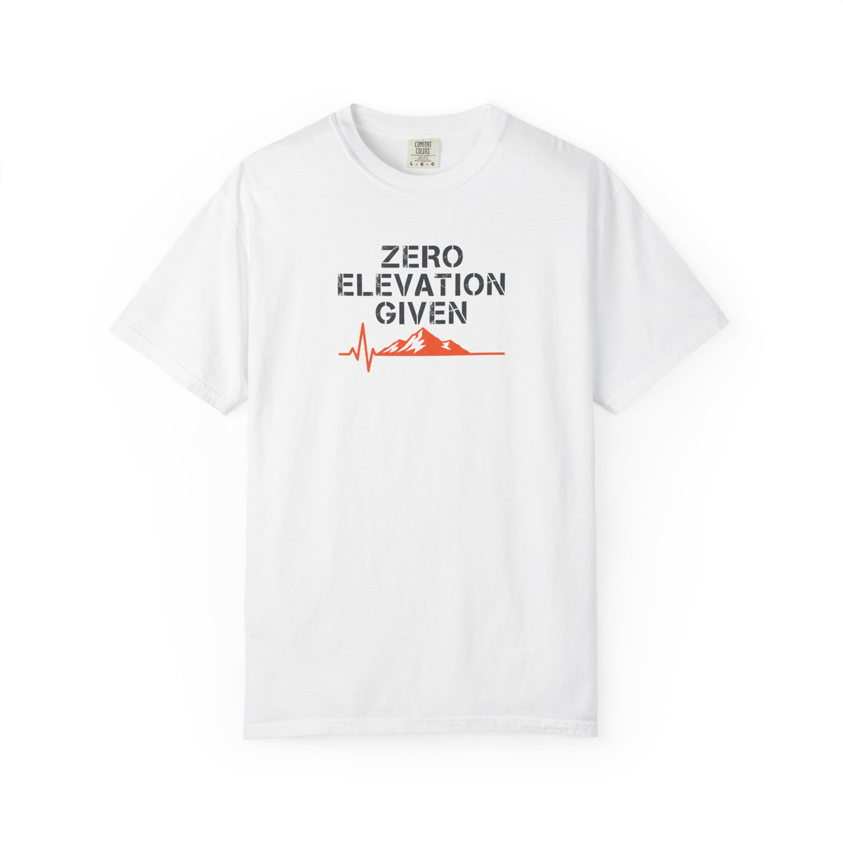Zero Elevation Given -Tshirt