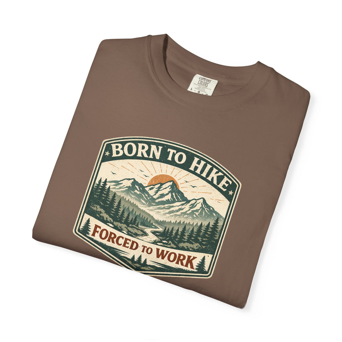 Born to hike Forced to work- Tshirt