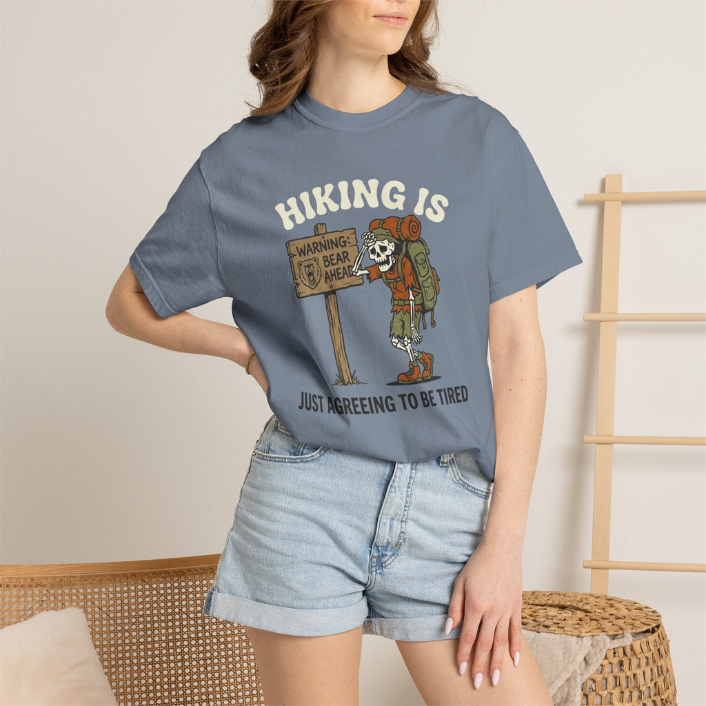 "Hiking Is Just Agreeing to Be Tired"-T-Shirt