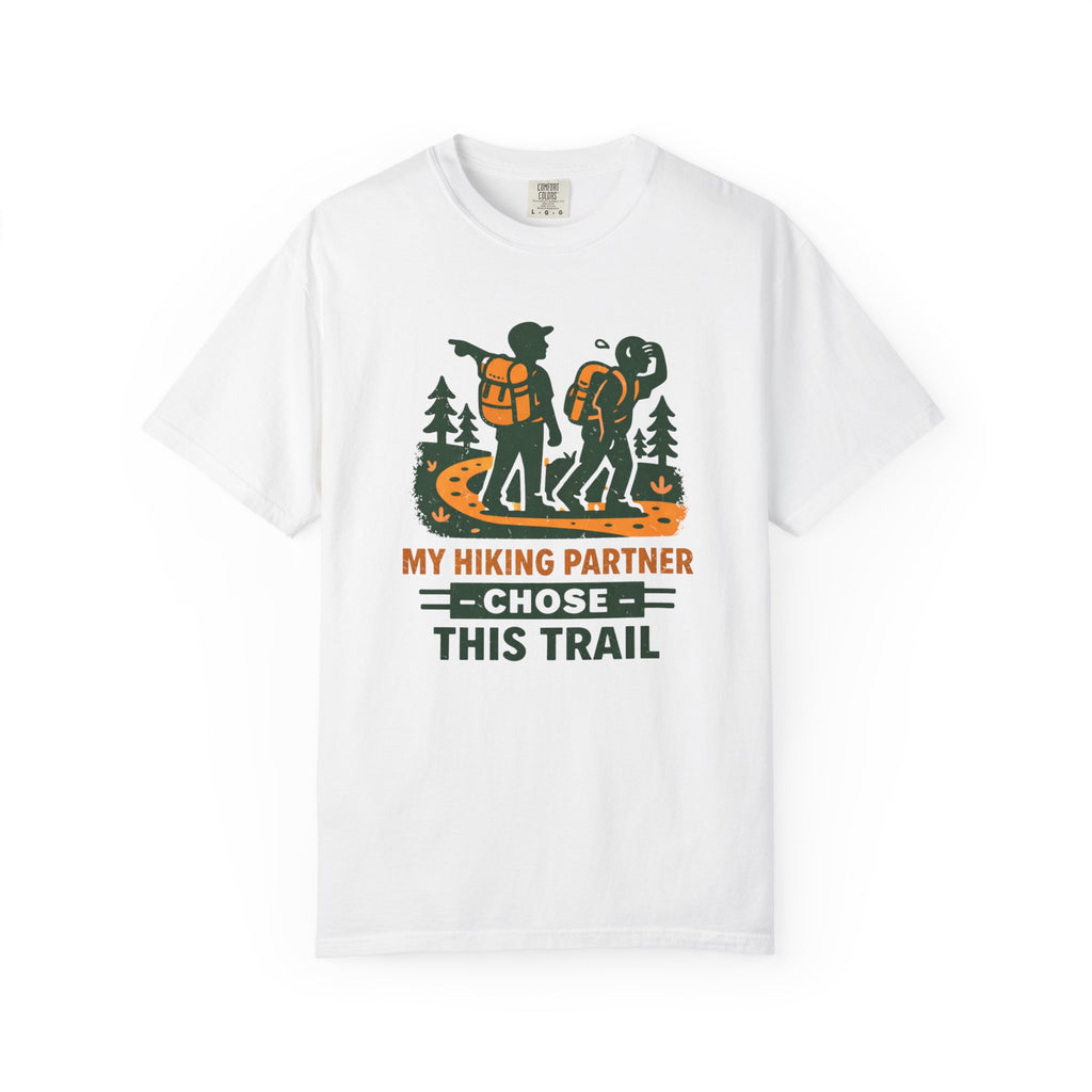 Hiking T-Shirt — "My Hiking Partner Chose This Trail" Outdoor Adventure Tee