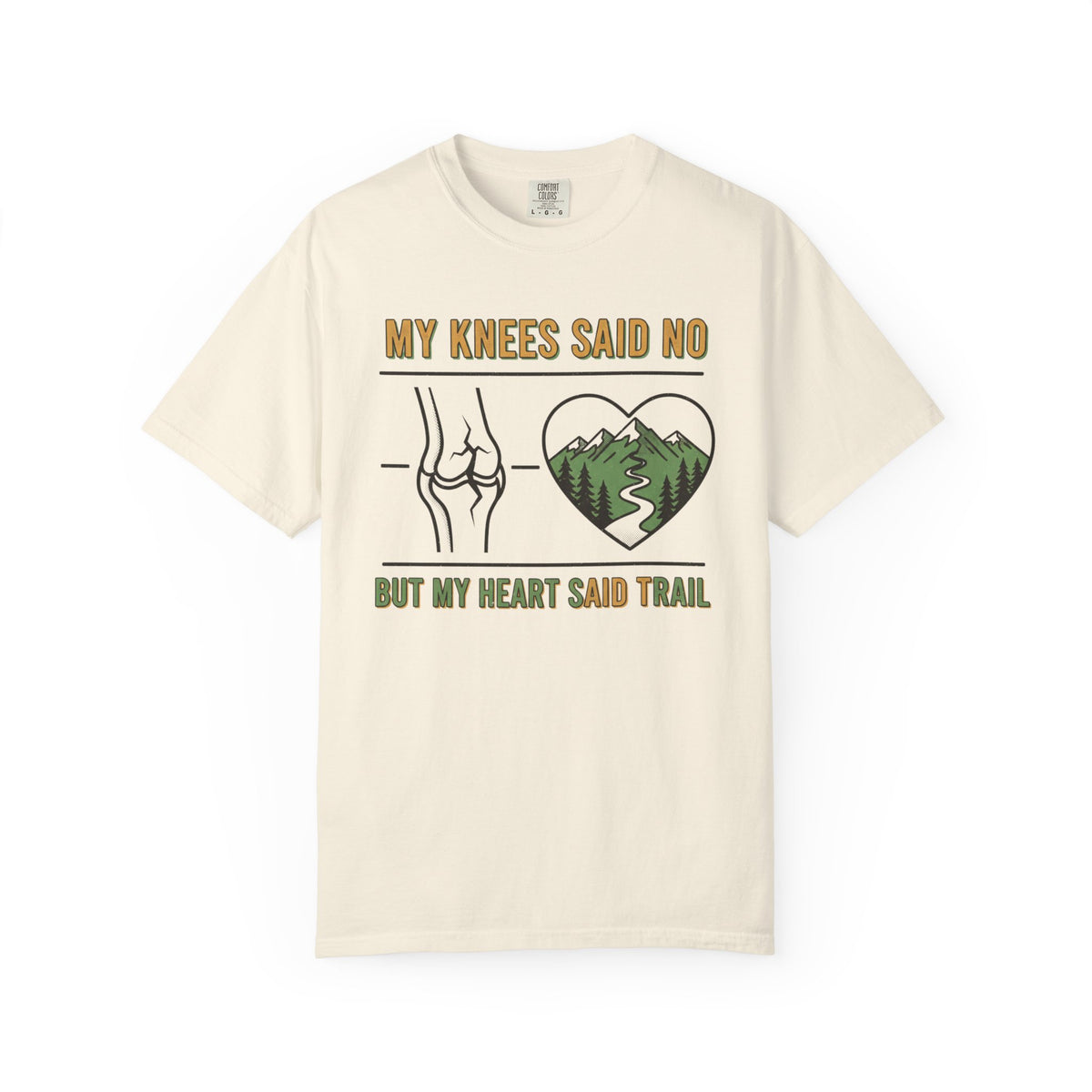 My knees said no but my heart said Trail- Tshirt