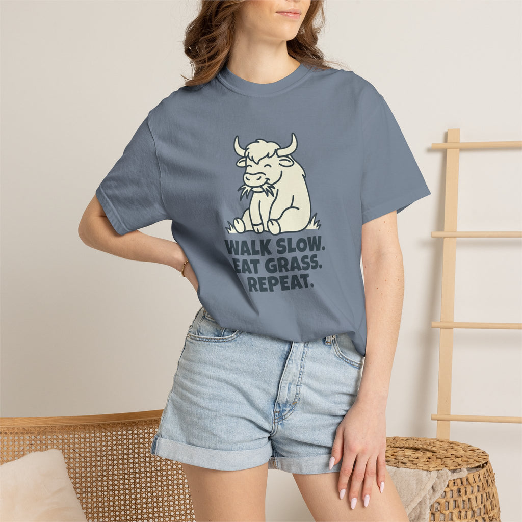Walk slow, Eat grass, Repeat- Tshirt
