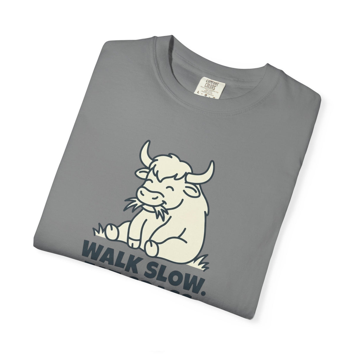 Walk slow, Eat grass, Repeat- Tshirt