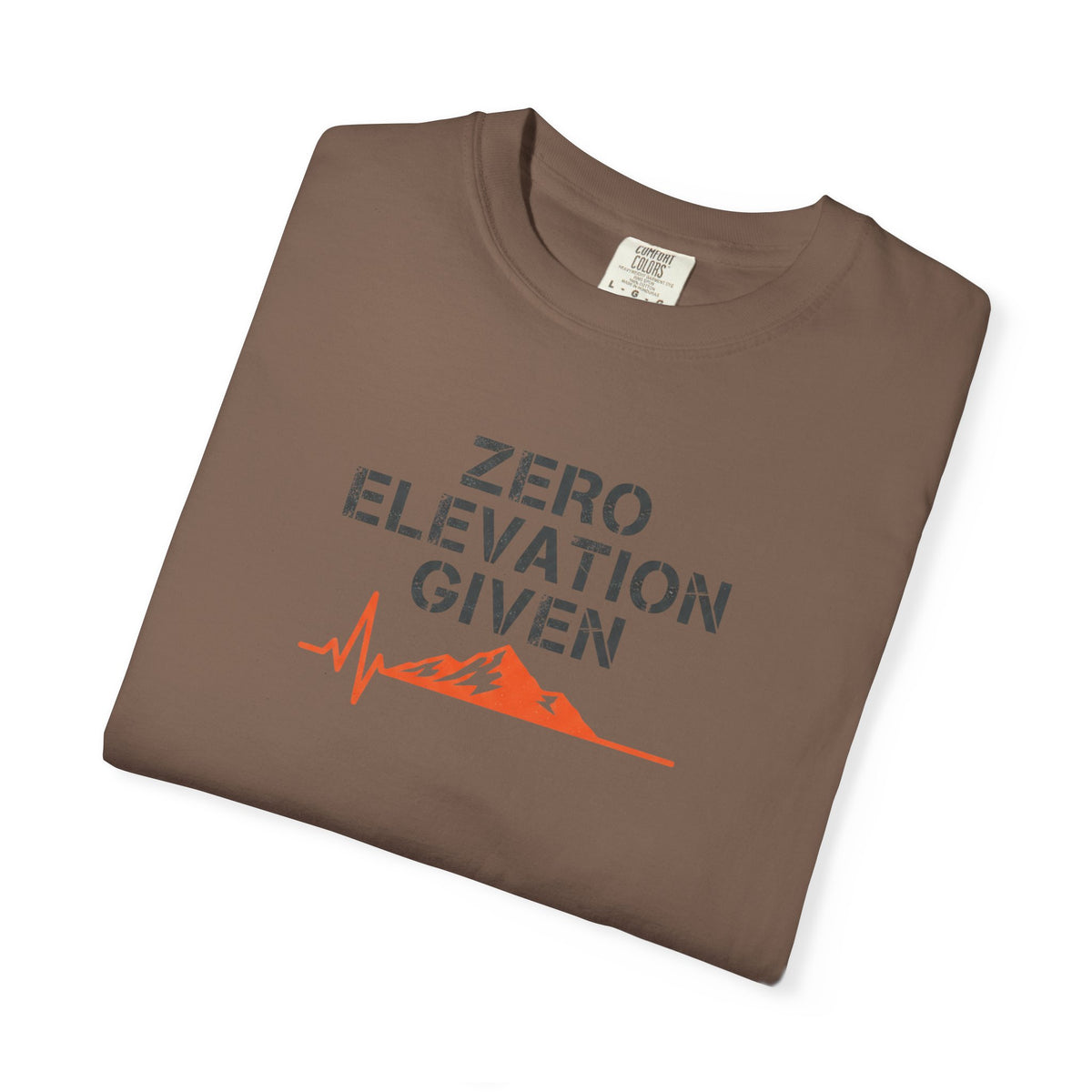 Zero Elevation Given -Tshirt