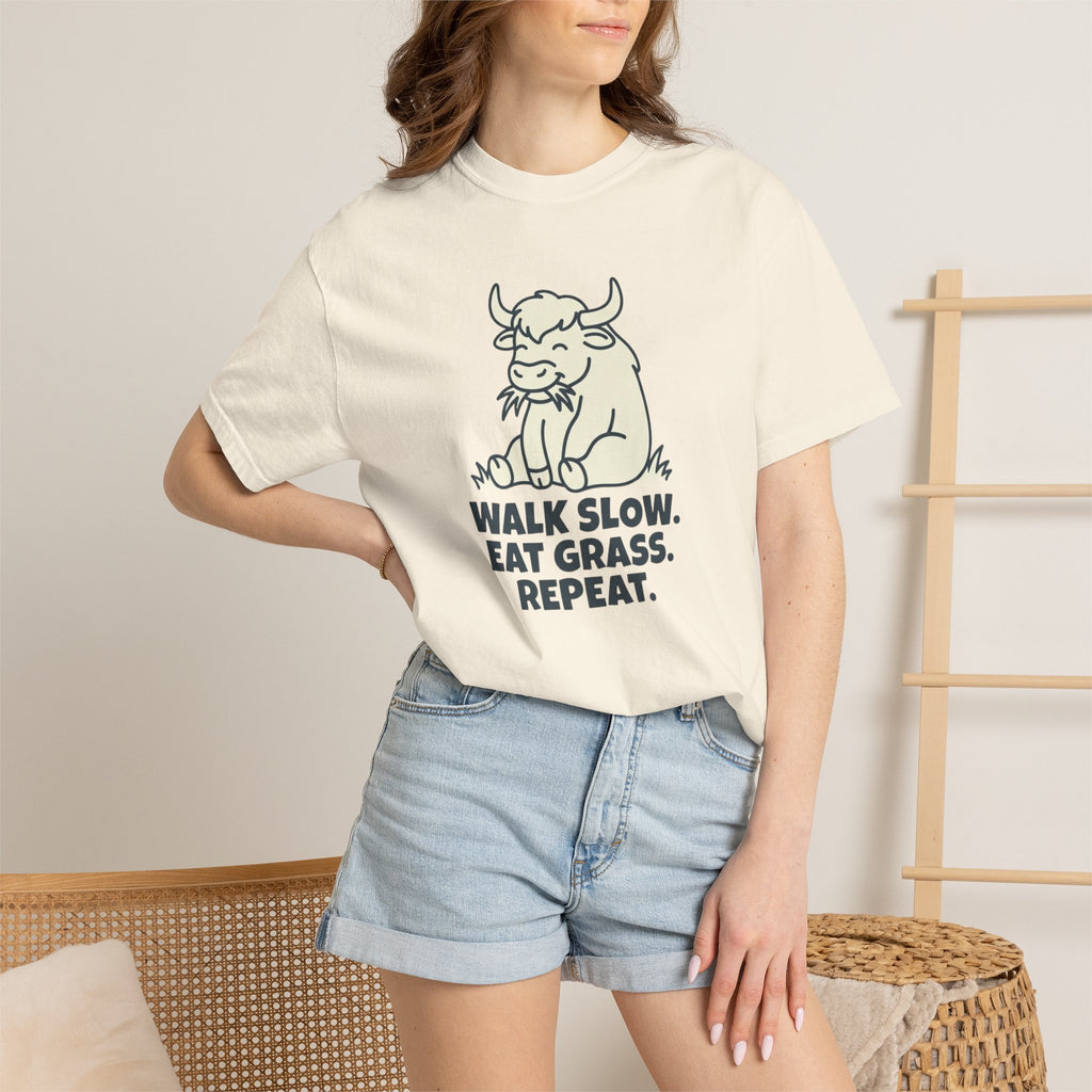 Walk slow, Eat grass, Repeat- Tshirt
