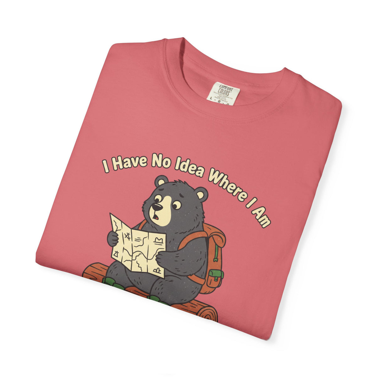 I have no idea where i am- Tshirt