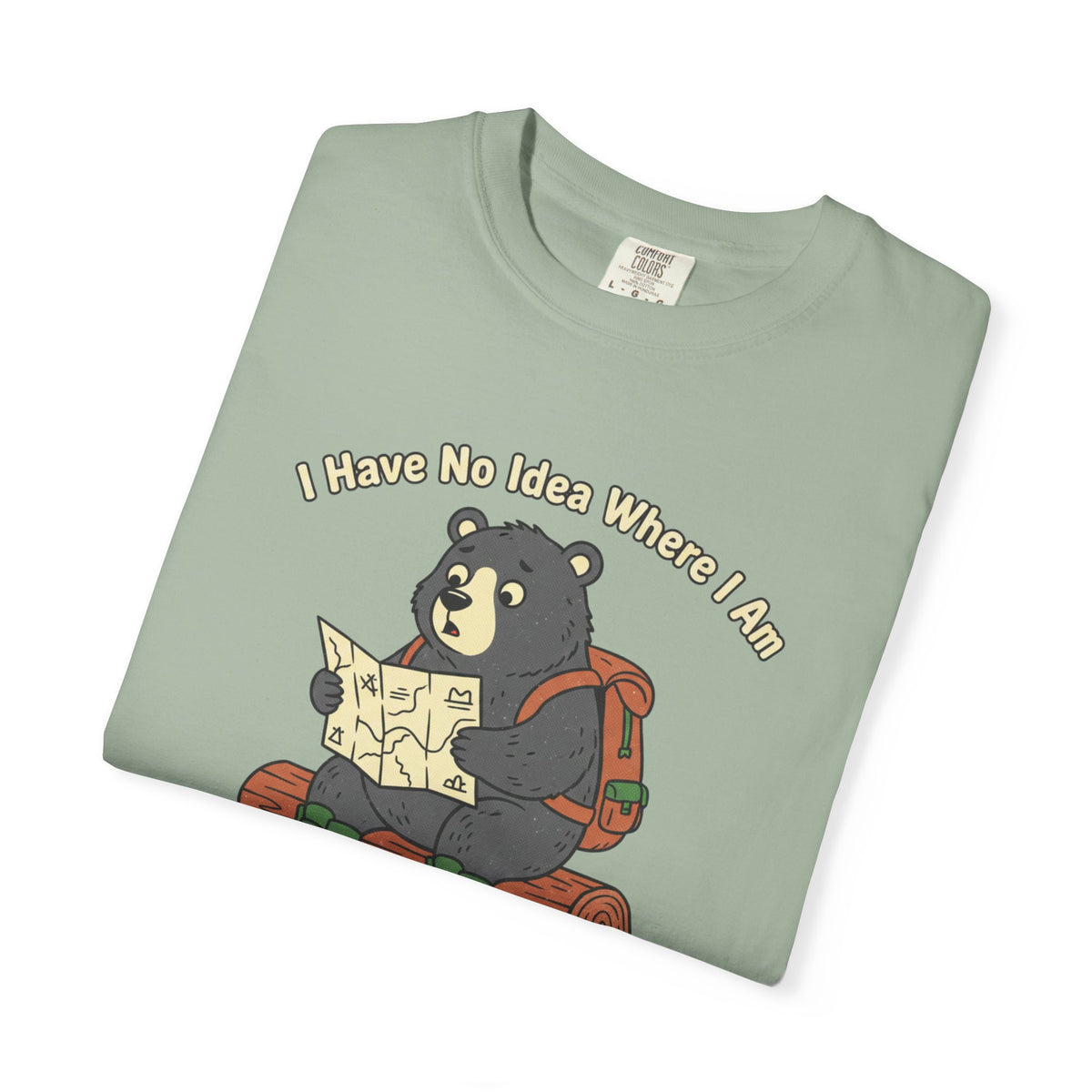 I have no idea where i am- Tshirt