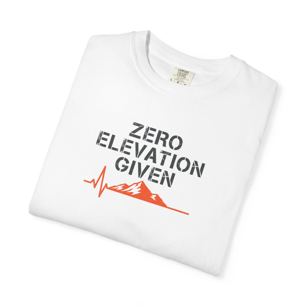 Zero Elevation Given -Tshirt
