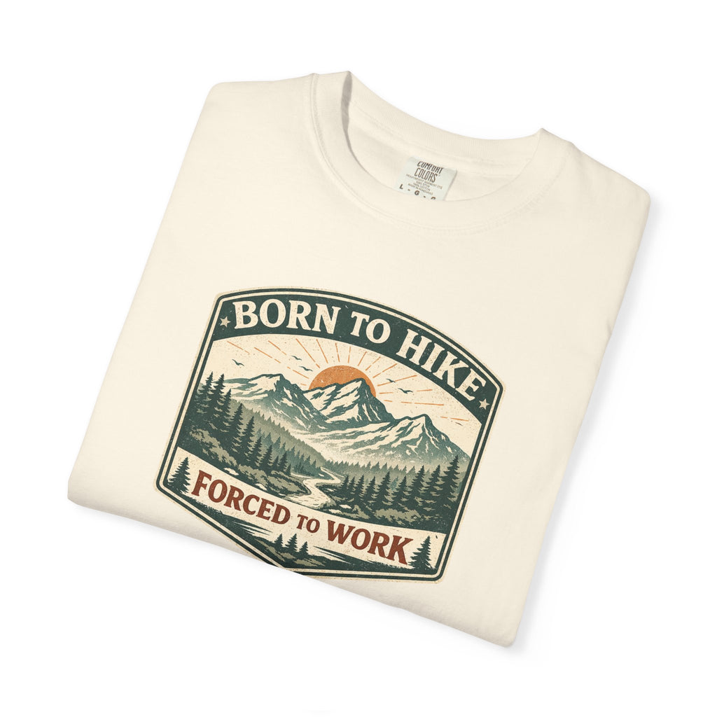 Born to hike Forced to work- Tshirt
