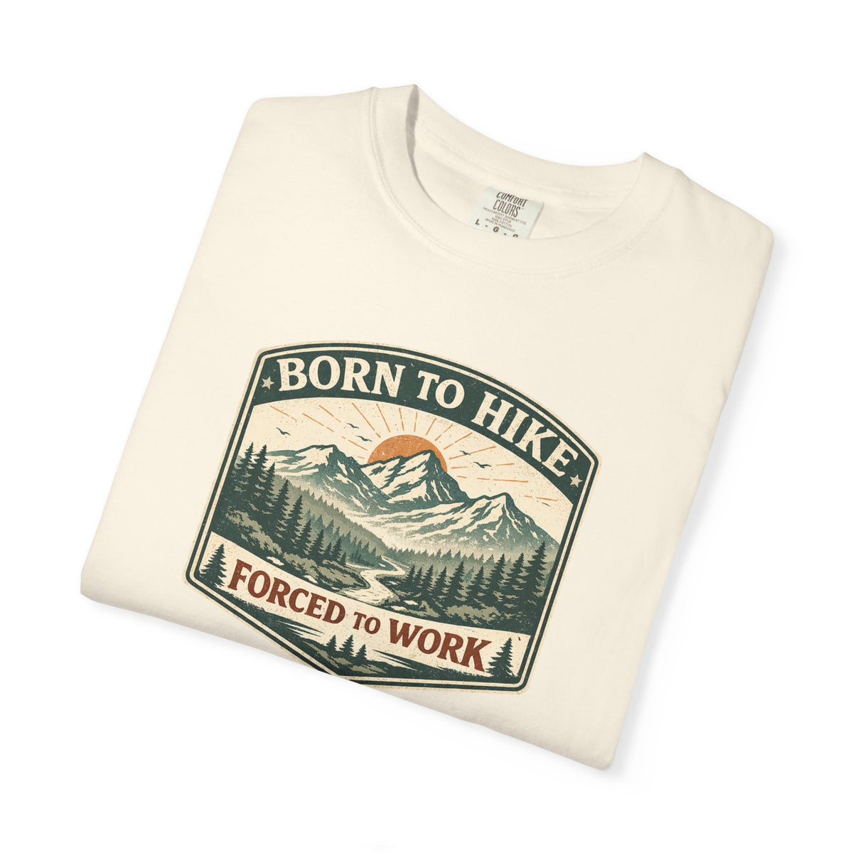 Born to hike Forced to work- Tshirt