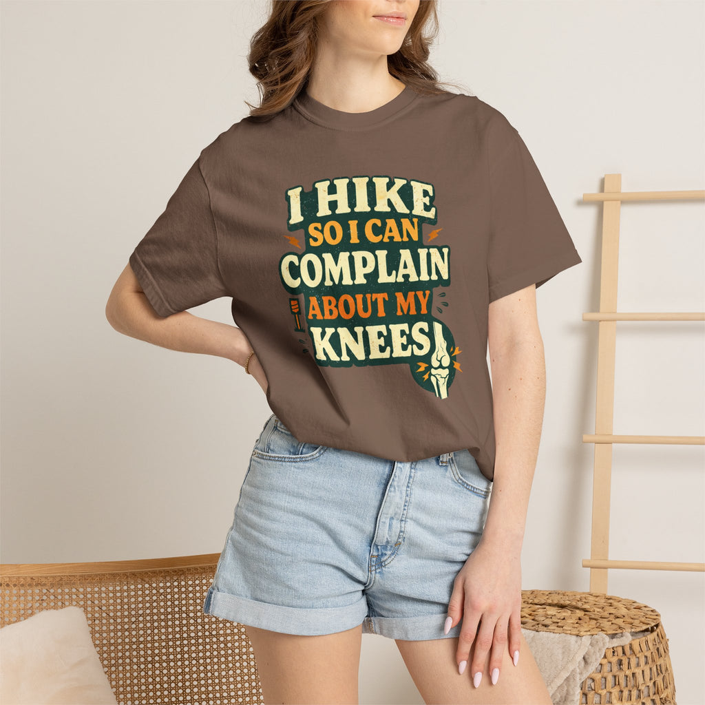 I hike so i can complain about my knees- Tshirt