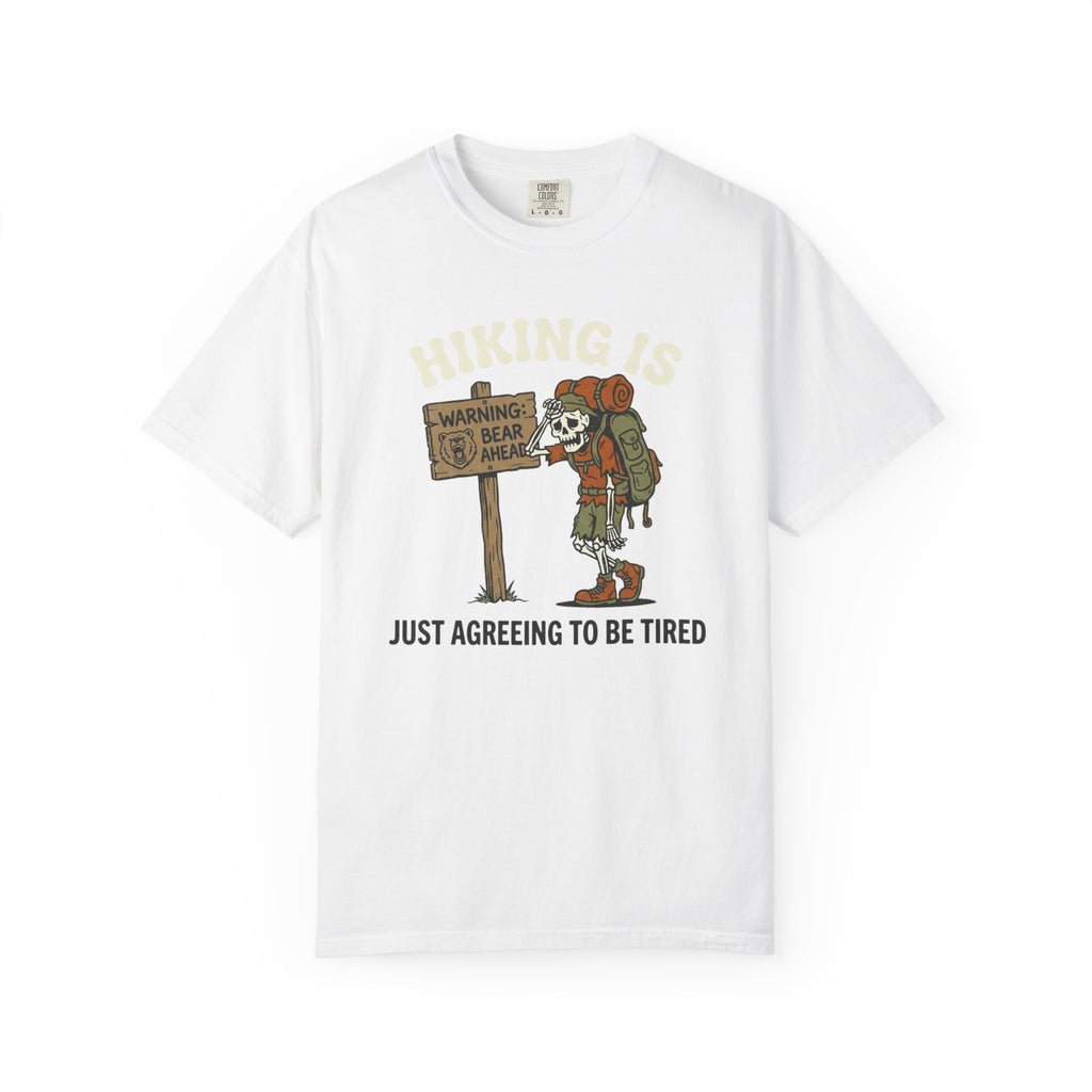 "Hiking Is Just Agreeing to Be Tired"-T-Shirt