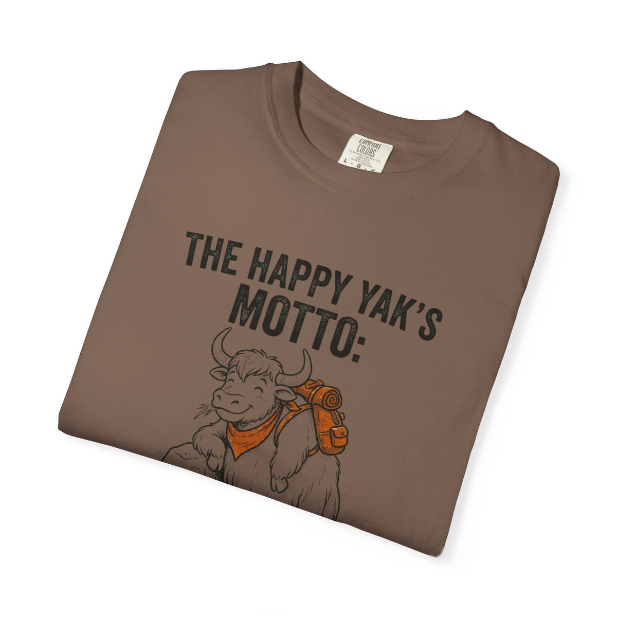 The Happy yaks Motto- Tshirt