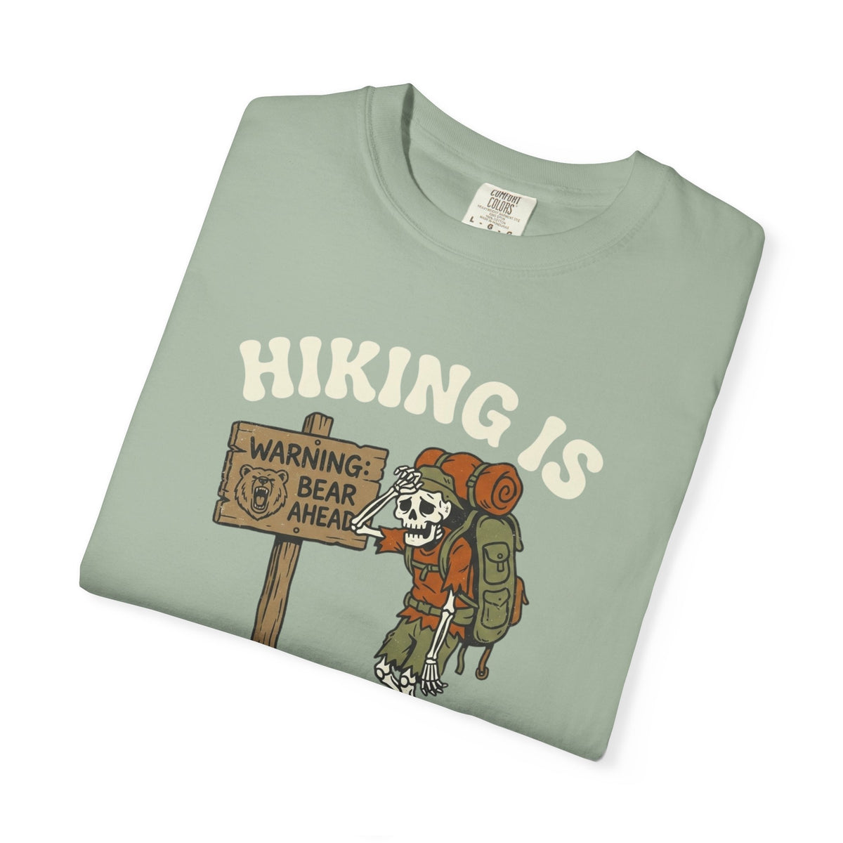 "Hiking Is Just Agreeing to Be Tired"-T-Shirt