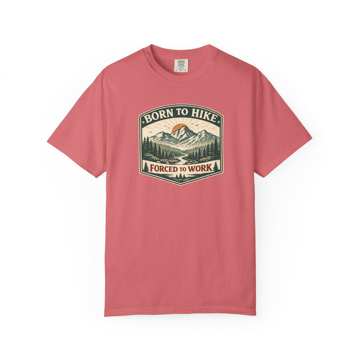 Born to hike Forced to work- Tshirt