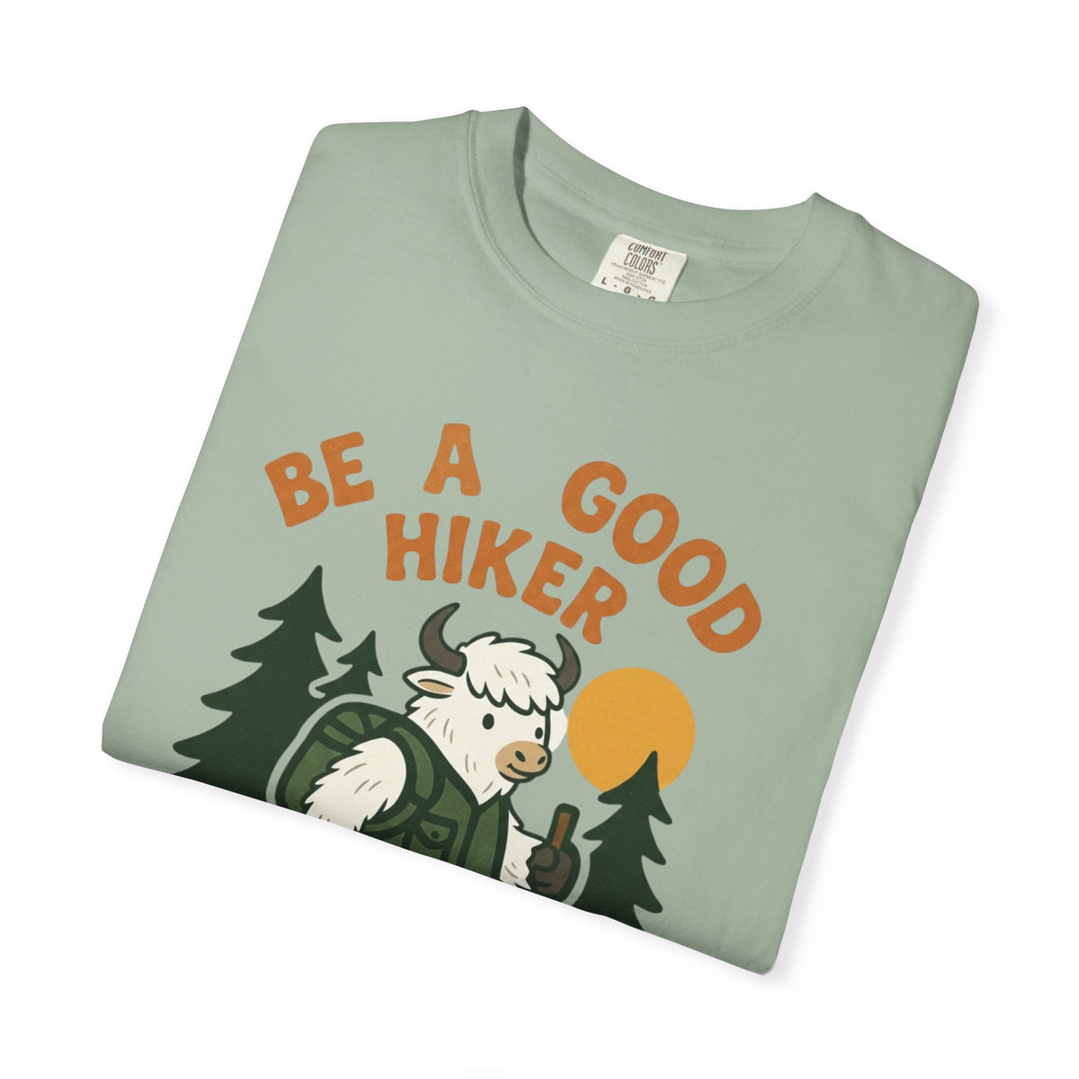 Be a good hiker- Tshirt